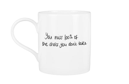 You Miss 100% of the Shots you Don't Take Mug