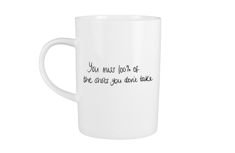 You Miss 100% of the Shots you Don't Take Mug