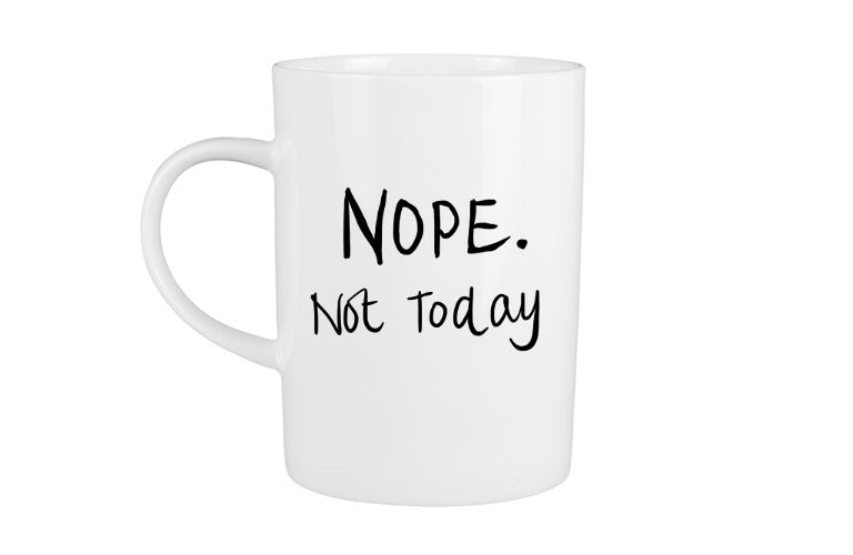 Nope. Not Today Mug